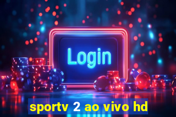 sportv 2 ao vivo hd